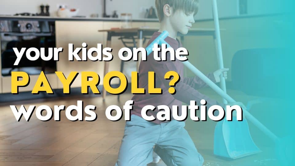 putting your kids on the payroll, one way to reduce taxes.