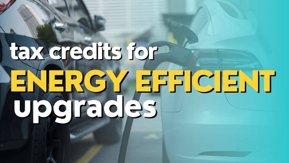 Tax Credits for Energy Efficient Upgrades