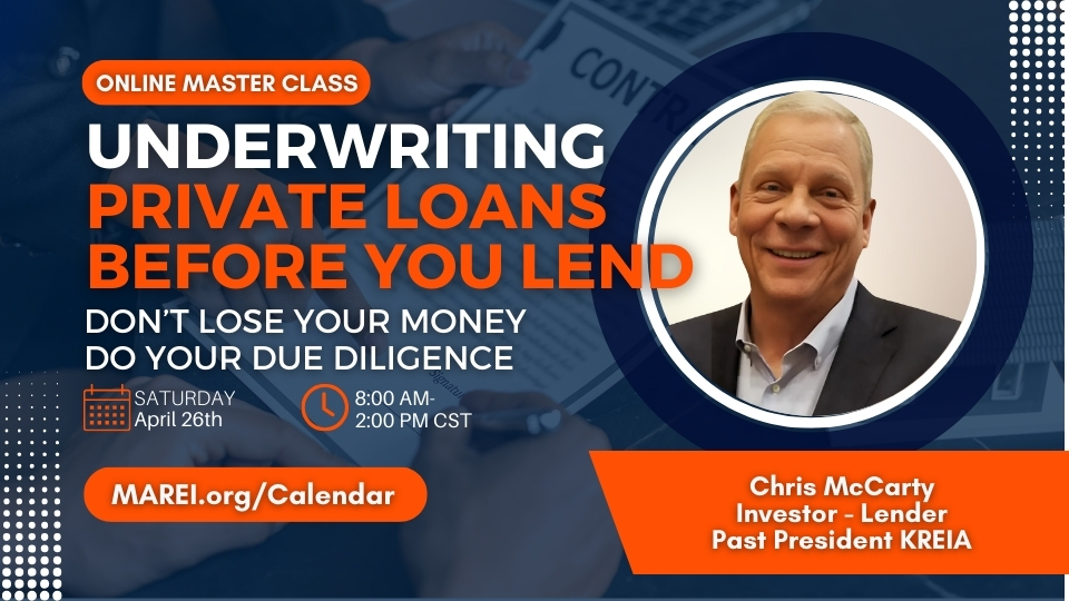 MAREI Real Estate Investing Masterclass with Chris McCarty on How to Underwrite Private Loans, April 26, 2025 – Learn private lending best practices on Zoom.