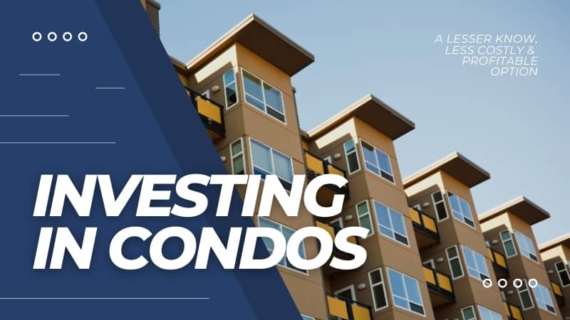 Investing in Condos: A Smart and Profitable Strategy