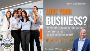 Build a business you live from Jason Wojo with Lifeonaire