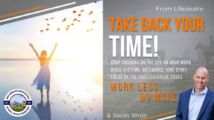 Lifeonaire Jason Wojo explains how to take back your time.