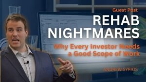 Rehab Nightmares - Why Every Real Estate Investor Needs a Good Scope of Work