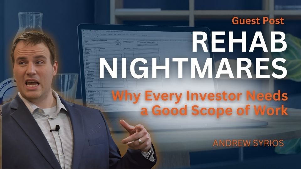 Rehab Nightmares - Why Every Real Estate Investor Needs a Good Scope of Work