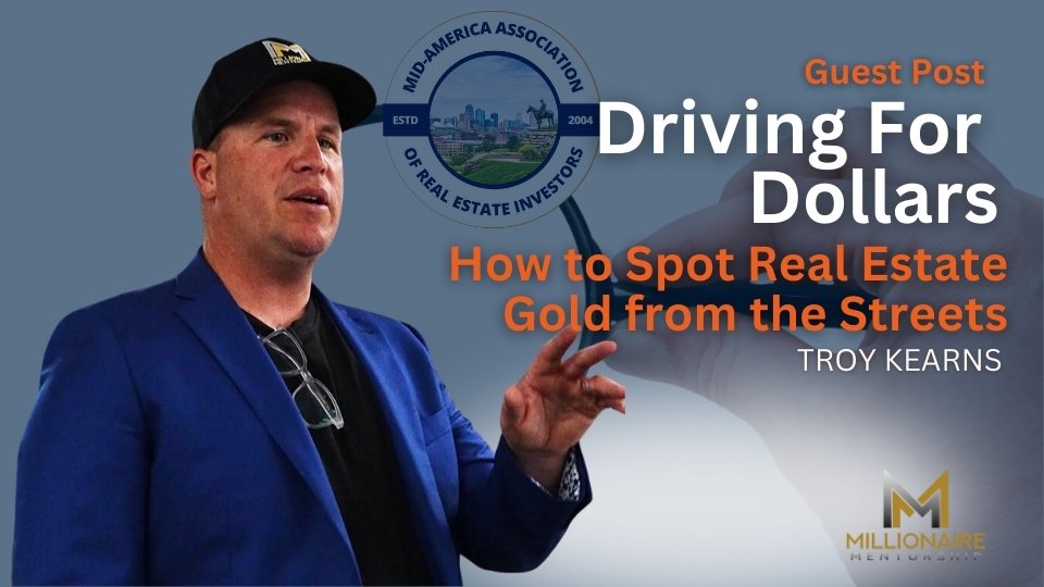 Driving for Dollars: Troy Kearns Shows You How to Spot Real Estate Gold from the Streets