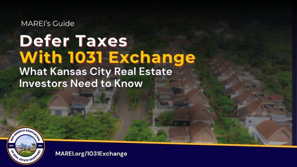 MAREI's Guide to Deferring Taxes with a 1031 Exchange for Kansas City Real Estate Investors