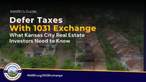 MAREI's Guide to Deferring Taxes with a 1031 Exchange for Kansas City Real Estate Investors