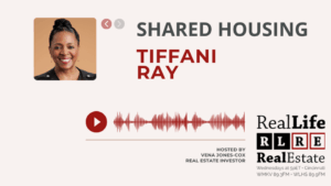 Replay of Real Life Real Estate Radio featuring Tiffani Ray on Shared Housing - Listen Now