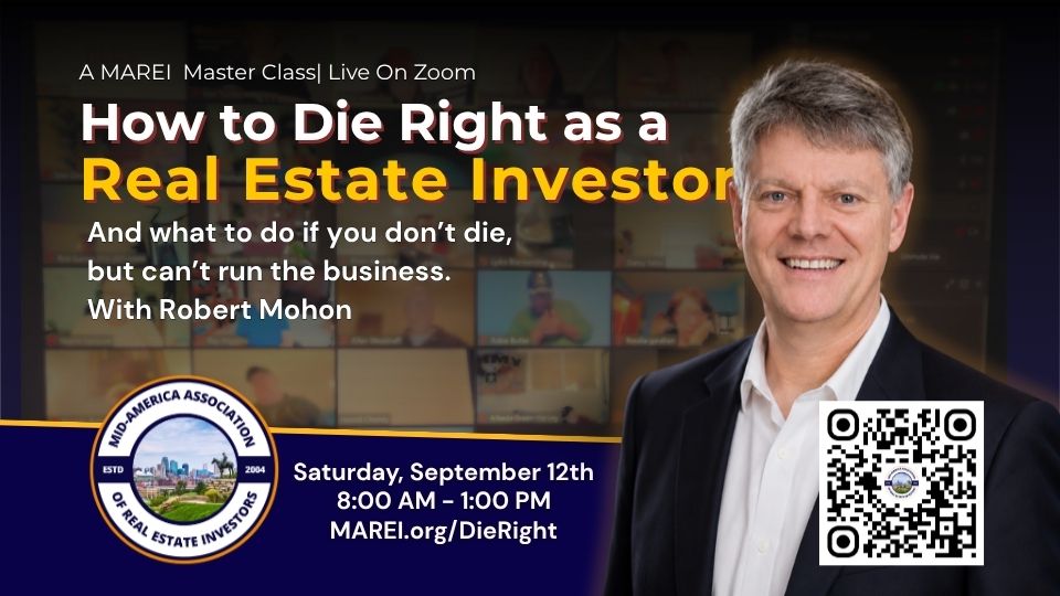 How to Die Right as a Real Estate Investor — a MAREI estate planning workshop for real estate investors with Robert Mohon, live on Zoom September 12