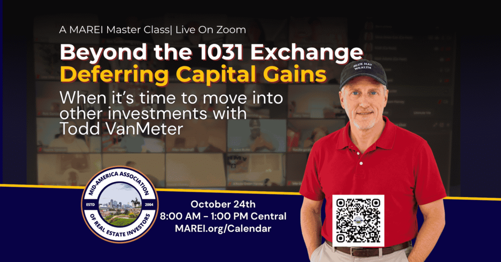 MAREI Master Class on Zoom: Beyond the 1031 Exchange, Deferring Capital Gains, with Todd VanMeter, October 24, 8 AM to 1 PM Central