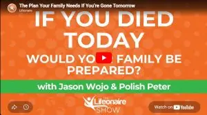 “If you died today would your family be prepared – estate planning basics from Lifeonaire with Jason Wojo and Polish Peter”