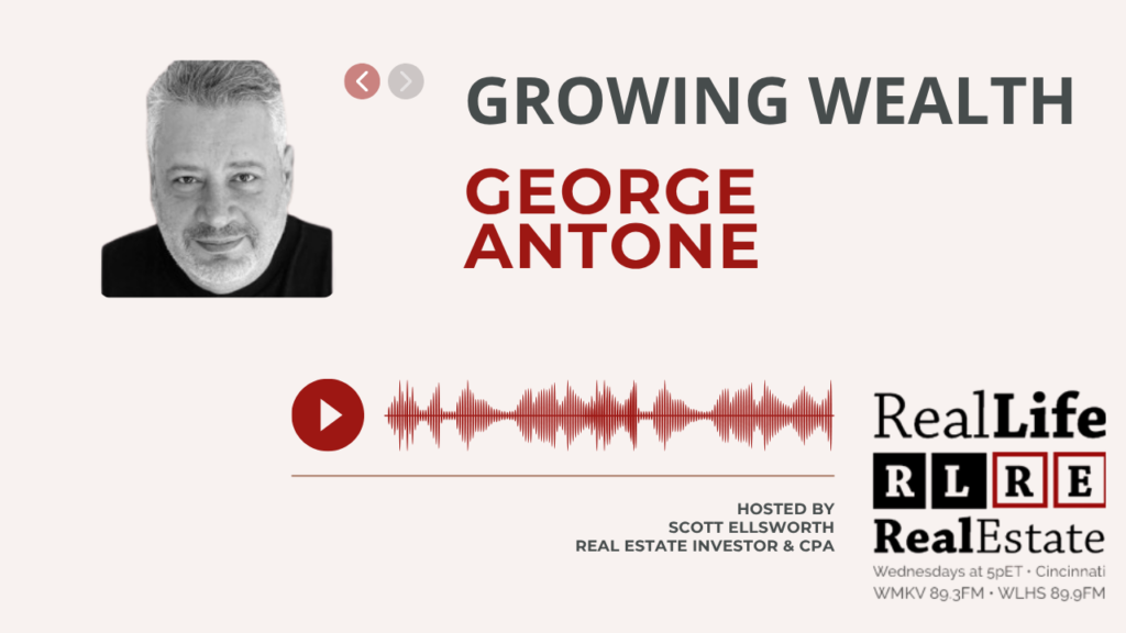 George Antone Growing Wealth podcast episode on Real Life Real Estate Investing hosted by Scott Ellsworth CPA