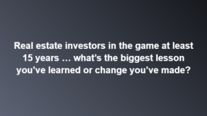 Kim Tucker of MAREI's Facebook question asking real estate investors with 15+ years what their biggest lesson or change has been