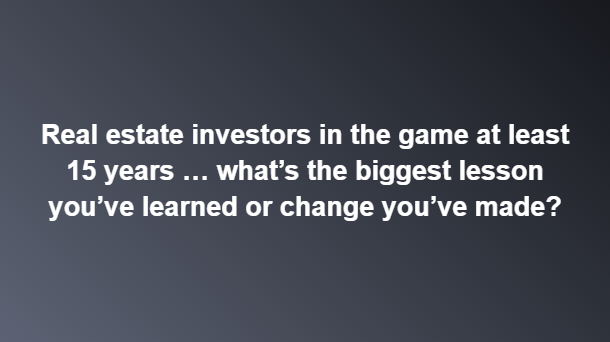 Kim Tucker of MAREI's Facebook question asking real estate investors with 15+ years what their biggest lesson or change has been