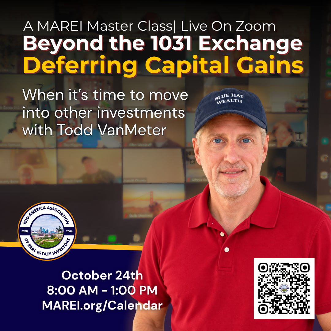 MAREI Master Class on Zoom: Beyond the 1031 Exchange, Deferring Capital Gains, with Todd VanMeter, October 24, 8 AM to 1 PM