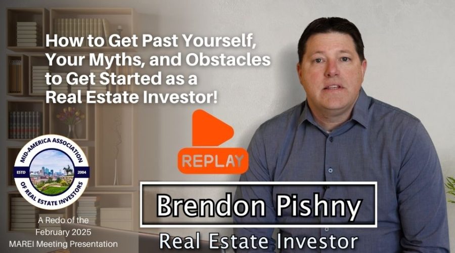 How to Get Past Your Own Myths and Obstacles and Get Started in Real Estate with Brendon Pishny